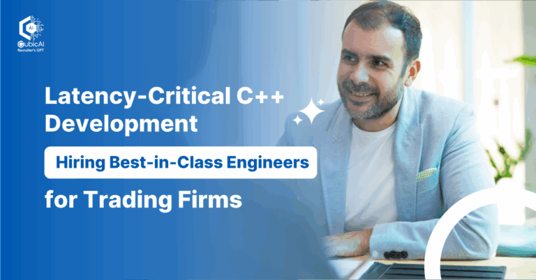 Hiring Low-Latency C++ Engineers: 2025 HFT Playbook