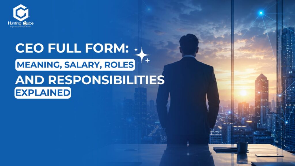 CEO Full Form (Chief Executive Officer) – Meaning, Salary & Job Responsibilities